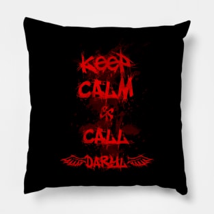 Keep Calm & Call Daryl Pillow