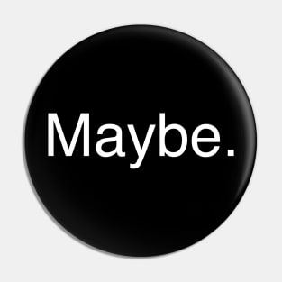 Maybe. Pin