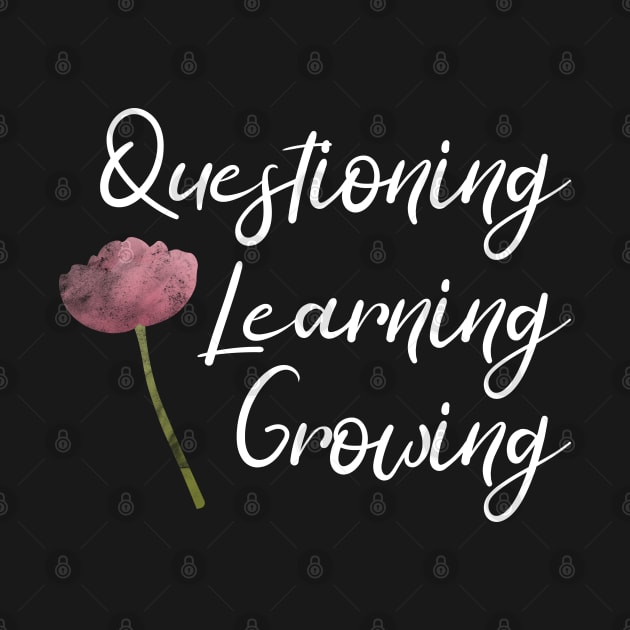 Questioning, Learning, Growing | Pink Green White | Black by Wintre2