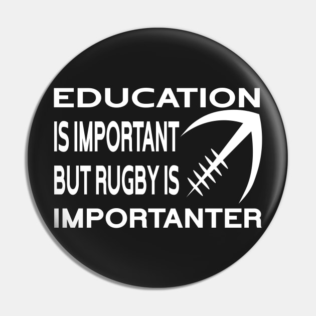 Education Is Important But Rugby Is Importanter Funny Quote Design Pin by shopcherroukia