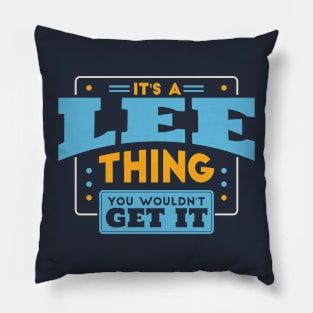 It's a Lee Thing, You Wouldn't Get It // Lee Family Last Name Pillow