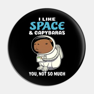 I Like Space and Capybaras you not so much cartoon Pin