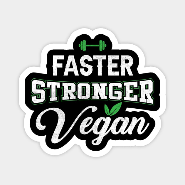 Gym faster stronger vegan Magnet by worshiptee