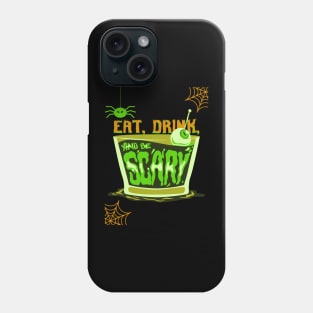 Eat, Drink & Be Scary Phone Case