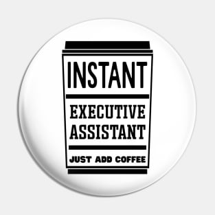 Instant executive assistant, just add coffee Pin