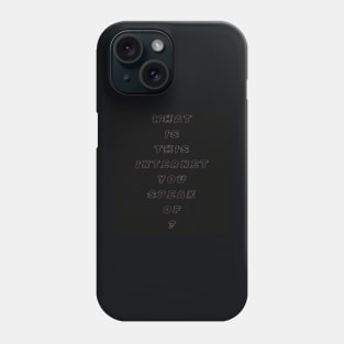 What Is This Internet? black text Phone Case