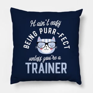 Trainer Cat Lover Gifts - It ain't easy being Purr Fect Pillow