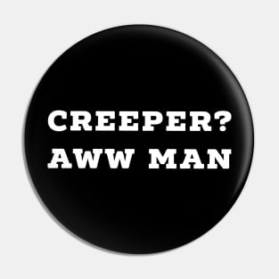 Funny Creeper Aw Man Meme T-Shirt Aww Man white text Pin