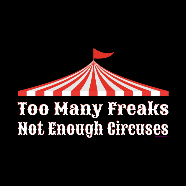 Too Many Freaks Not Enough Circuses by RainingSpiders