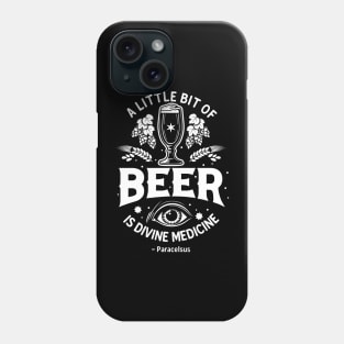 Beer Is Divine Medicine Phone Case