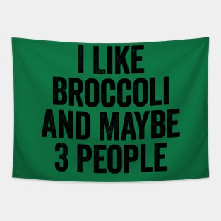 I Like Broccoli And Maybe 3 People Black Tapestry