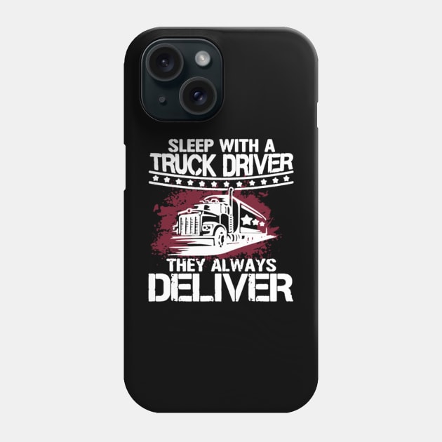 Sleep with a truck driver they always deliver Phone Case by kenjones