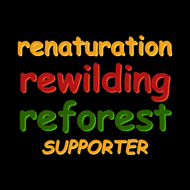 renaturation is rewilding and reforestation by SpassmitShirts