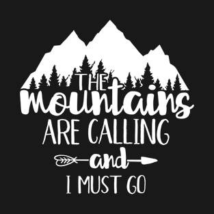 The Mountains Are Calling and I Must Go T-Shirt