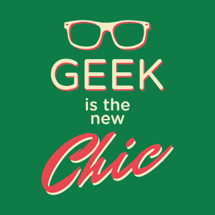 Geek is the new Chic T-Shirt