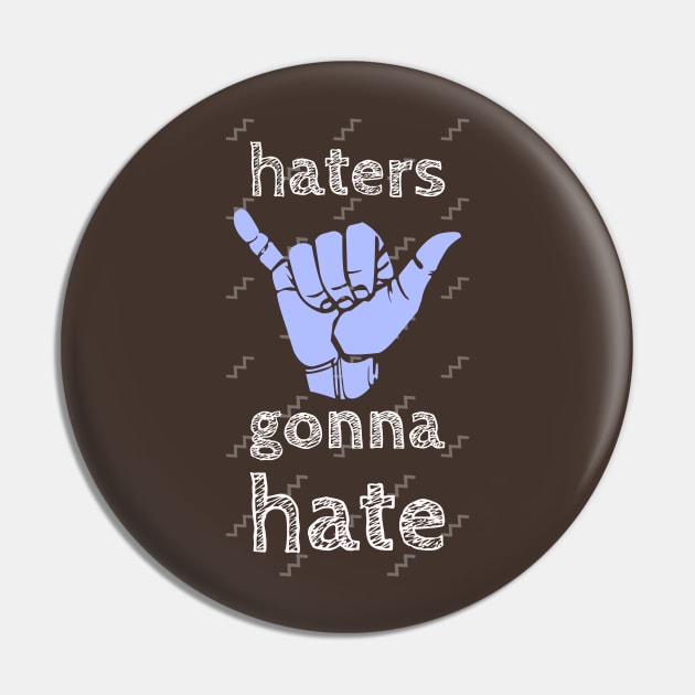 Haters Gonna Hate Pin by Evlar