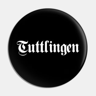 Tuttlingen written with gothic font Pin