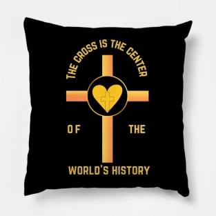 The cross is the center of the world's history Pillow