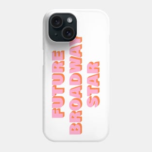 Future Broadway Star Phone Case