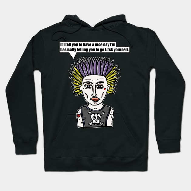 "If I tell you to have a nice day I'm basically telling you to go f#ck yourself." Hoodie by The BuddaKats