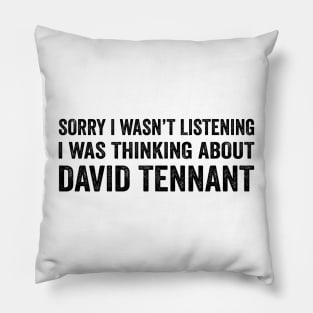 Thinking about David Tennant - Text Style Black Font T-Shirt Pillow