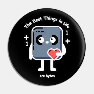 The Best Things in Life Are Bytes Pin