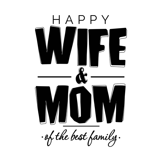 Happy Wife and Mom of the Best Family by simplecreatives