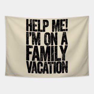 Help Me I'm On Family Vacation Tapestry