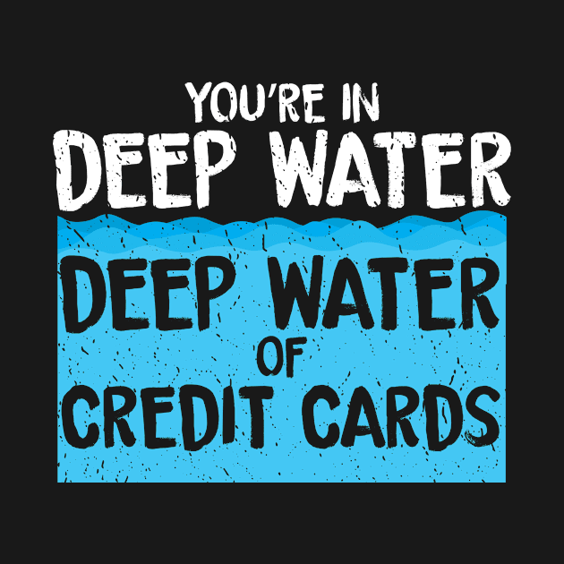 You're in Deep Water of Credit Cards by EdifyEra