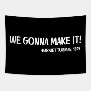 We gonna make it! Harriet Tubman Tapestry