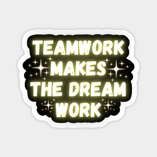 Teamwork Makes The Dream Work Magnet by Madowidex