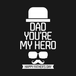 Dad you're my hero T-Shirt