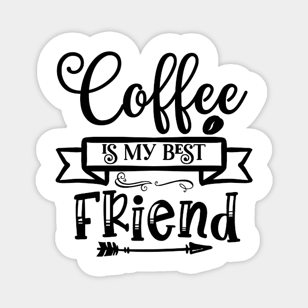 Coffee is My Best Friend Funny Coffee Lover Magnet by ThreadSupreme