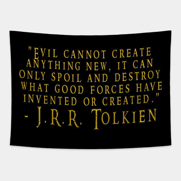 Tolkien Evil Cannot Create Quote Tapestry by The Libertarian Frontier 