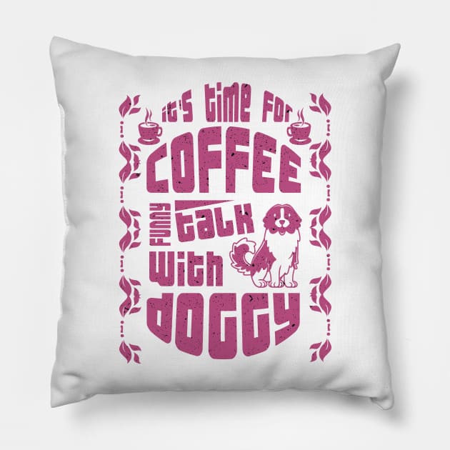 its time for coffee talk with doggy Pillow by creative7