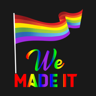 Gay Pride 2020 We Made it LGBTQ Tshirt T-Shirt