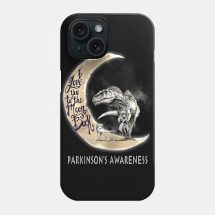 Parkinson's dinosaur love you to the moon Phone Case