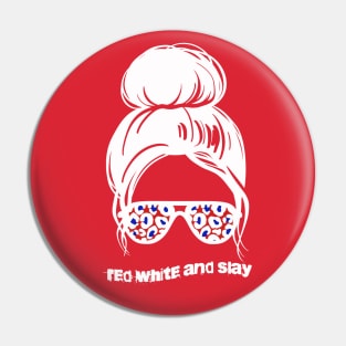 Messy Bun with Sunglasses!  RED WHITE and SLAY!  4th of JULY Pin