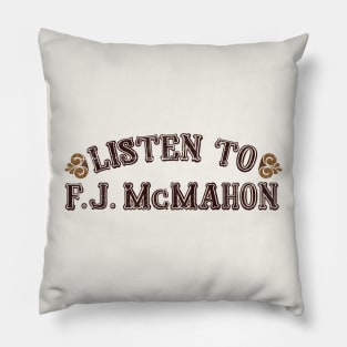 Listen To F.J. McMahon Pillow