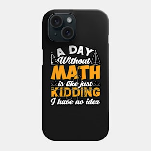 Pi day Shirt Retro a Day Without Math is Like Just Kidding Phone Case