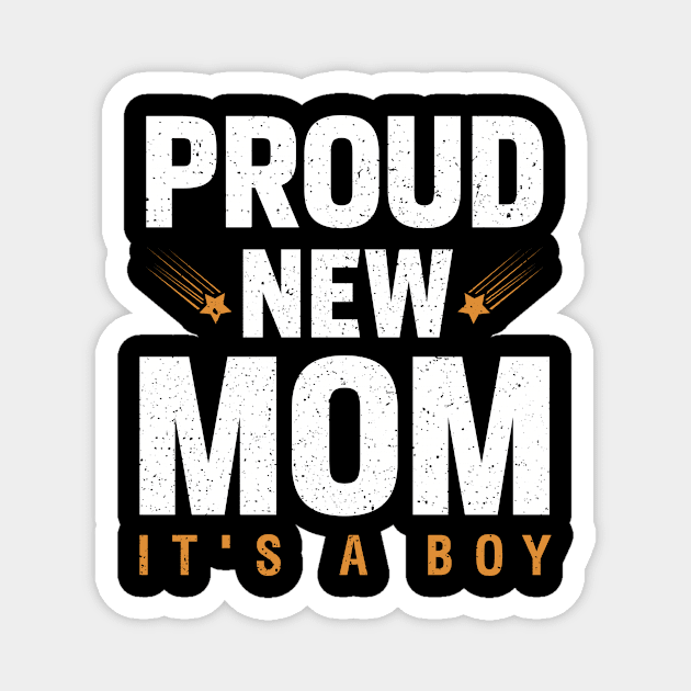 Proud New Mom It's A Boy Magnet by Albatross