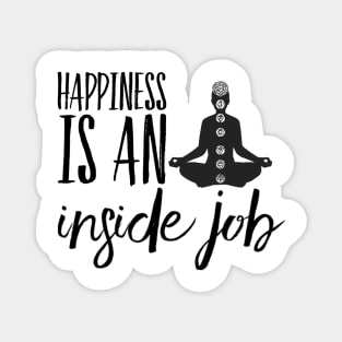 Happiness is an inside job Magnet