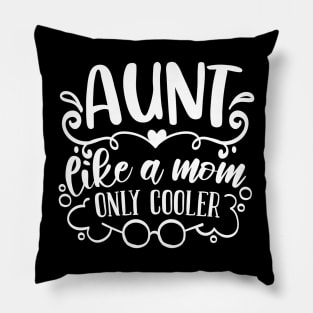 Aunt Like A Mom Only Cooler white Pillow