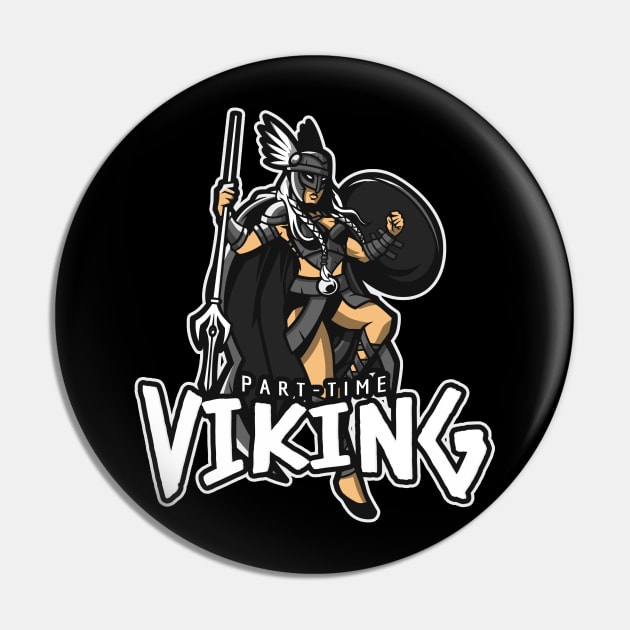 Part Time Viking Valkyrie Pin by BlueTodyArt