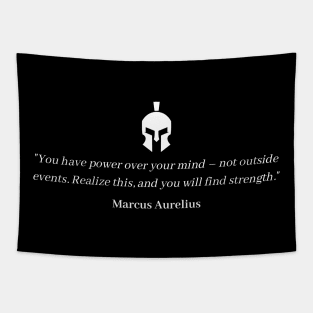 "You have power over your mind – not outside events. Realize this, and you will find strength." - Marcus Aurelius Motivational Quote Tapestry