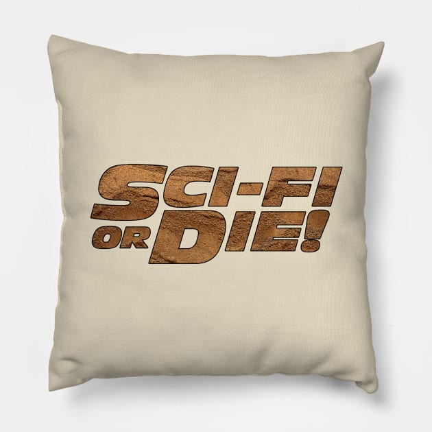 Sci-Fi or Die! Pillow by ATBPublishing