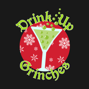 Drink Up Grinches - Funny Christmas T-Shirt