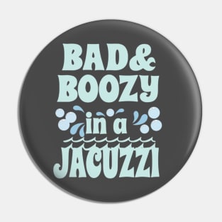 Bad and Boozy in a Jacuzzi Pin