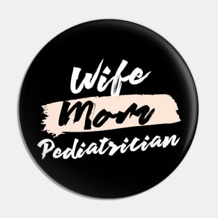 Cute Wife Mom Pediatrician Gift Idea Pin