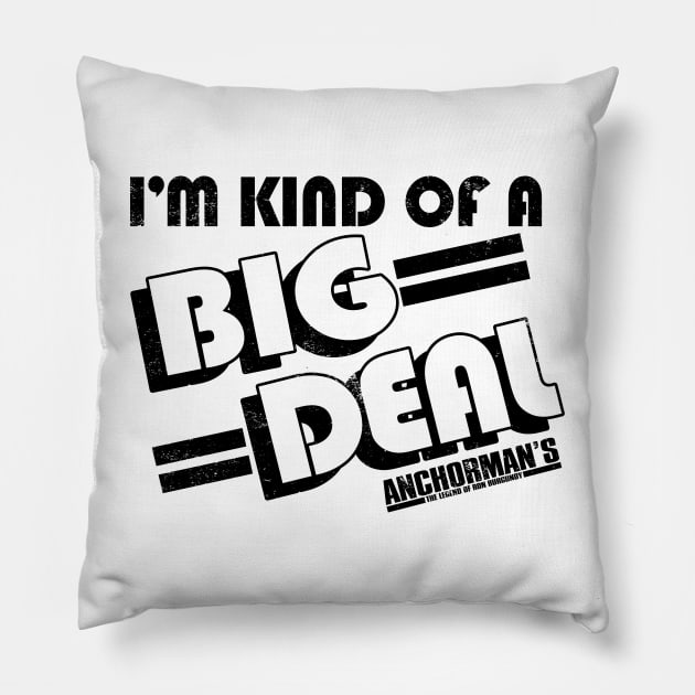 Anchorman I'm Kind Of A Big Deal Line Title Logo Pillow by Story At Dawn 